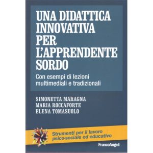 Una didattica innovativa per l'apprendente sordo. Con esempi di lezioni multimediali e tradizionali